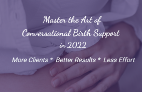Sneak Peek at My Virtual Workshop: Master the Art of Conversational Birth Support