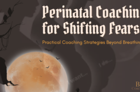 Perinatal Coaching for Shifting Fears: From Fear Reaction to Confidence Creation